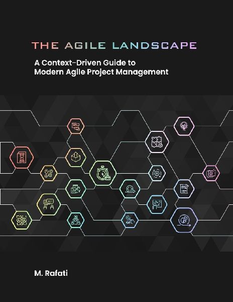 The Agile Landscape: A Context-Driven Guide to Modern Agile Project Management