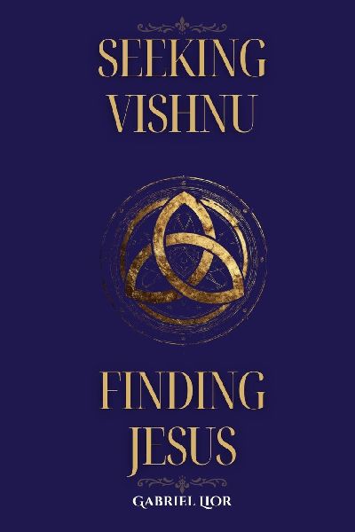 Seeking Vishnu, Finding Jesus: The Fulfillment of Ancient Faith