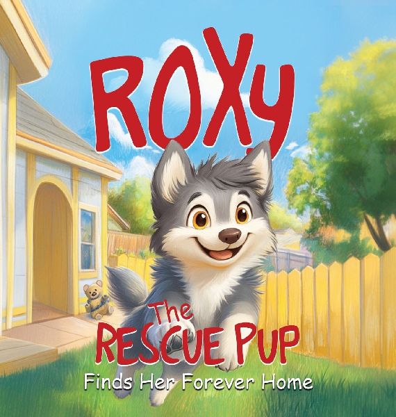 Roxy the Rescue Pup: Finds Her Forever Home