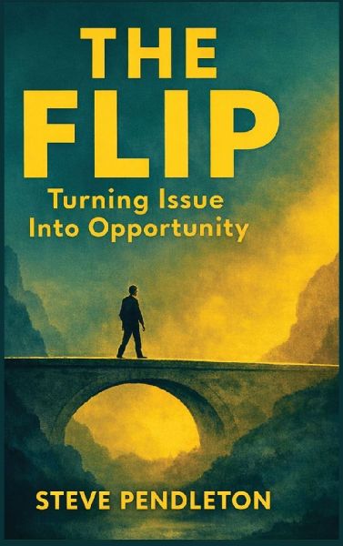 The Flip: Turning Issue Into Opportunity: Turning Issue Into Opportunity