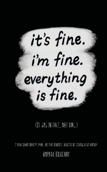 Its Fine, Im Fine, Everything is Fine.