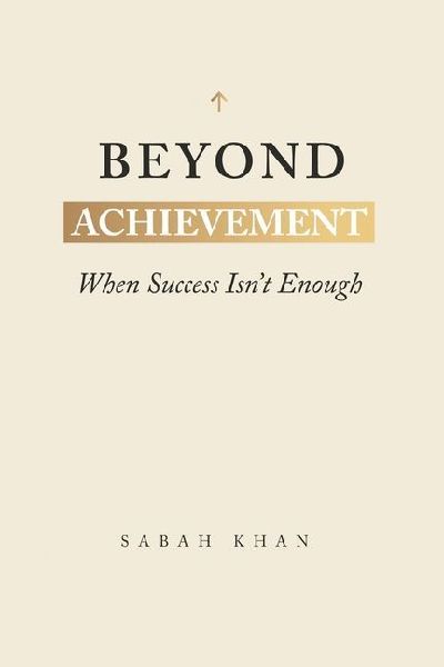 Beyond Achievement: When Success Isnt Enough