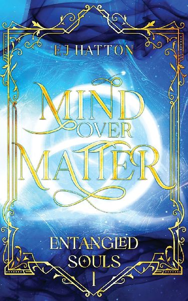 Mind Over Matter: A Contemporary Fantasy with Soulmates, Forbidden Magic, and Secret Societies