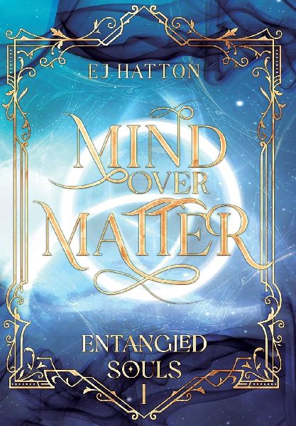 Mind Over Matter: A Contemporary Fantasy with Soulmates, Forbidden Magic, and Secret Societies