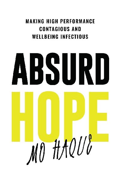 ABSURD HOPE: Making High Performance Contagious and Wellbeing Infectious