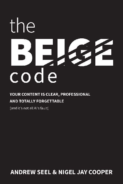 THE BEIGE CODE: Your content is clear, professional and totally forgettable (and it's not all Al's fault)