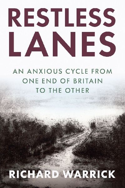 Restless Lanes: An anxious cycle from Lands End to John o Groats