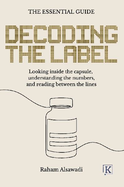 Decoding the Label: Looking inside the capsule, understanding the numbers, and reading between the lines