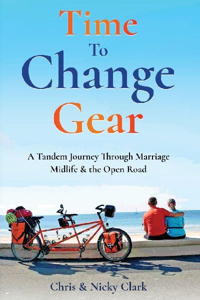 Time To Change Gear: A Tandem Journey Through Marriage, Midlife & the Open Road
