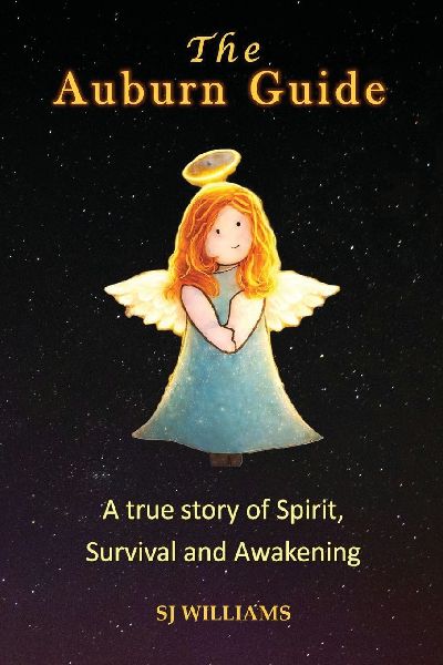 The Auburn Guide: A true story of Spirit, Survival and Awakening