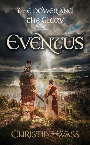 The Power and the Glory - Eventus: A Historical Saga of Roman Britain, Rebellion and Forbidden Love