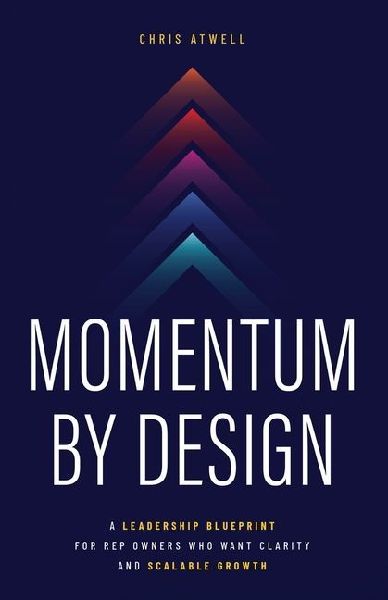Momentum by Design: A Leadership Blueprint for Rep Owners Who Want Clarity and Scalable Growth