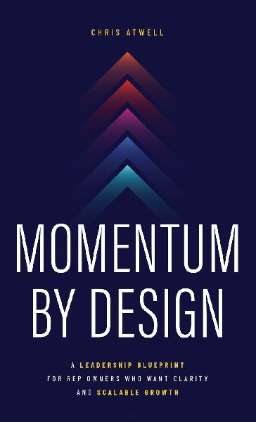 Momentum by Design: A Leadership Blueprint for Rep Owners Who Want Clarity and Scalable Growth