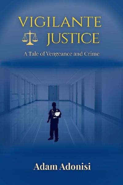 VIGILANTE JUSTICE: A Tale of Vengeance and Crime