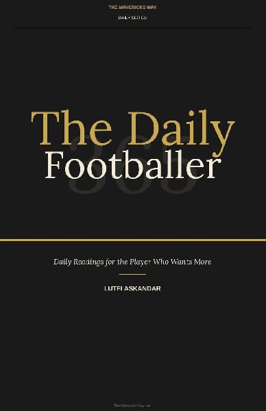 The Daily Footballer: 365: Daily Readings for the Player Who Wants More
