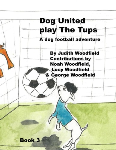 Dog United Play the Tups A Dog Football Team Adventure
