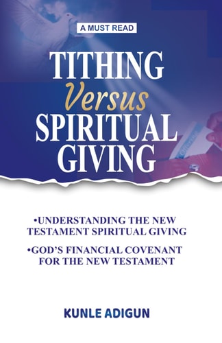 Tithing Versus Spiritual Giving God's Financial Covenant for the New Testament