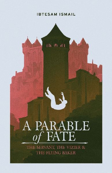 A Parable of Fate: The Servant, the Vizier & the Flying Baker