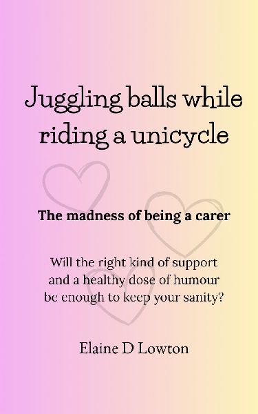 Juggling balls while riding a unicycle: The madness of being a carer