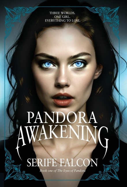 Pandora Awakening: Three worlds. One girl. Everything to lose.