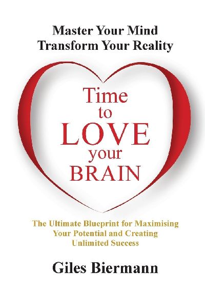 TIME TO LOVE YOUR BRAIN: Master Your Mind Transform Your Reality
