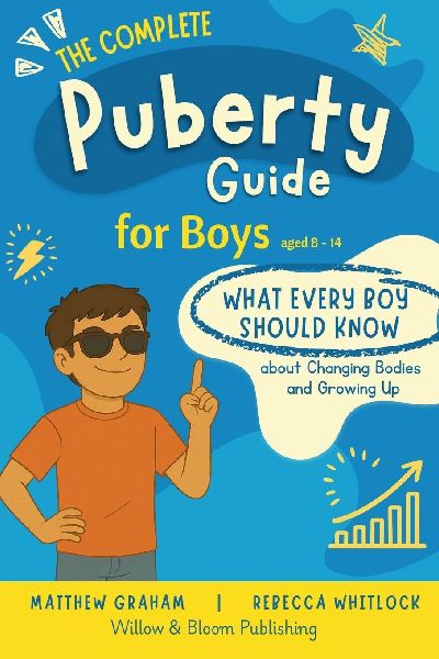The Complete Puberty Guide For Boys: what every boy should know about growing up and changing bodies