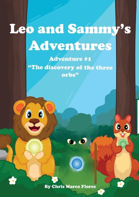 Leo and Sammy's Adventures 1: The Discovery Of The Three Orbs