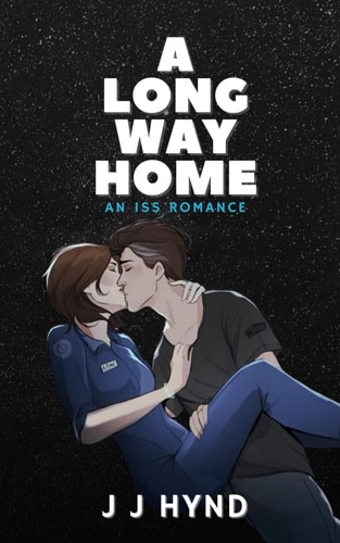 A Long Way Home A Sci Fi Second Chance Romance Set on the International Space Station