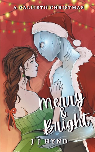 Merry and Bright: A Callisto Christmas: A Cosy Christmas Alien Romance with fake dating