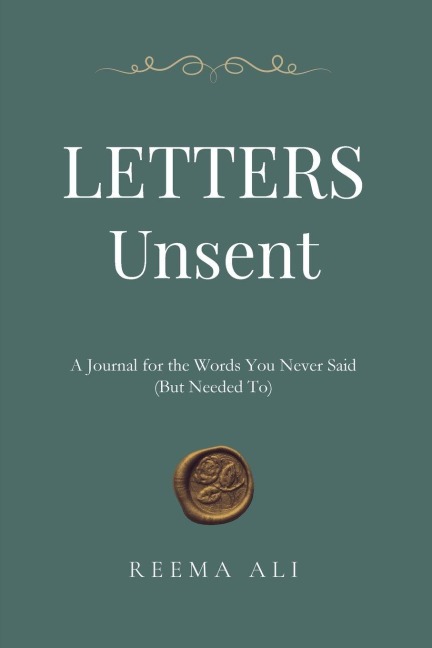 Letters Unsent: A  Journal for the Words You Never Said (But Needed To)