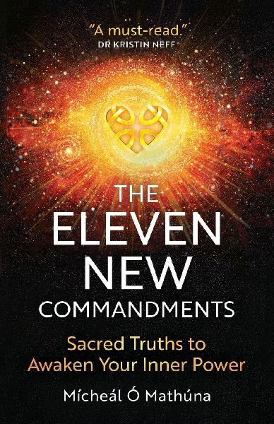The Eleven New Commandments: Sacred Truths to Awaken Your Inner Power