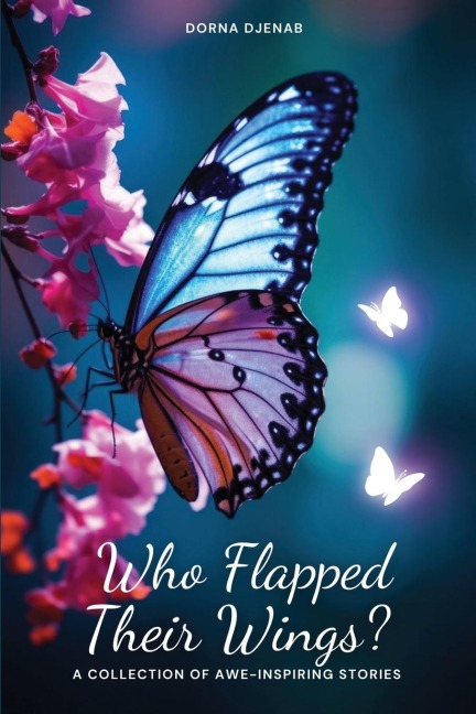 Who Flapped Their Wings?: A Collection of Awe-Inspiring Stories