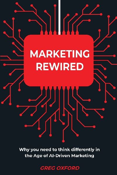 Marketing Rewired: Why you need to think differently in the Age of AI-Driven Marketing