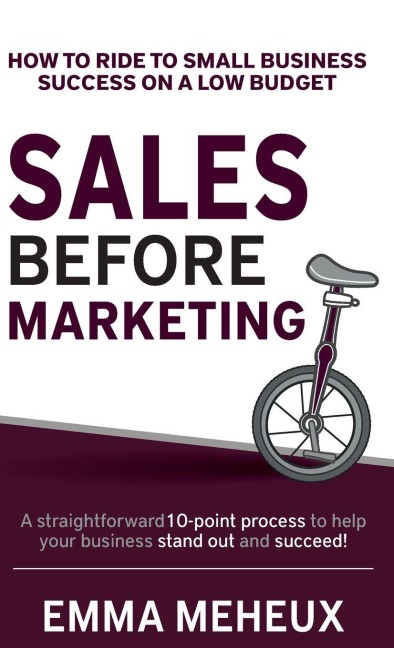 Sales Before Marketing: How to ride to small business success on a low budget