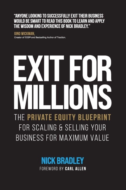 Exit for Millions: The Private Equity Blueprint for Scaling & Selling Your Business for Maximum Value