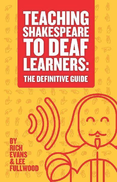 Teaching Shakespeare To Deaf Learners: The Definitive Guide
