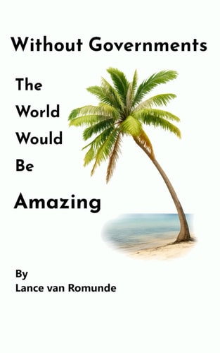Without Governments The World Would Be Amazing