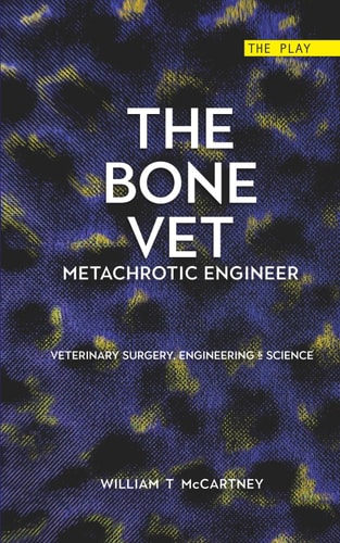 The Bone Vet Metachrotic Engineer: The Play