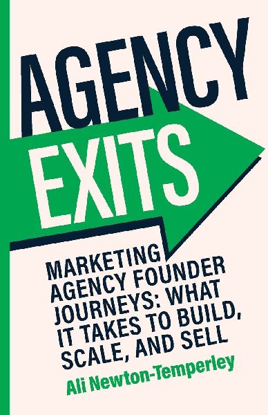 Agency Exits: Marketing Agency Founder Journeys: What It Takes To Build, Scale, And Sell