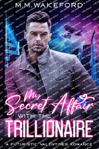 My Secret Affair with the Trillionaire: A Futuristic Valentines Romance