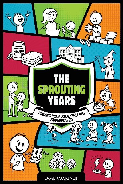 The Sprouting Years: Finding Your Storytelling Superpower