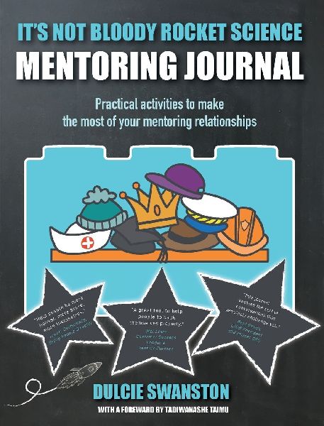 It's Not Bloody Rocket Science: Mentoring Journal: Life and Leadership Hacks via Neuroscience, Psychology and Common Sense