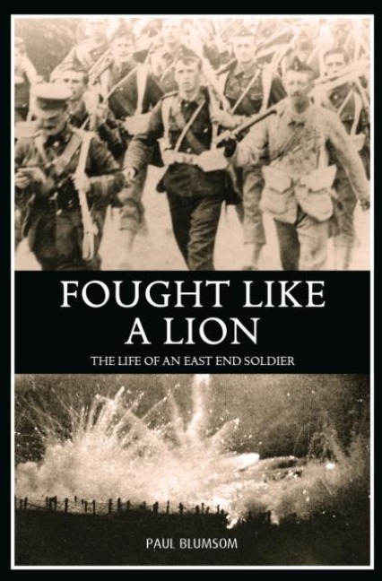 Fought Like A Lion: The Life of an East End Soldier