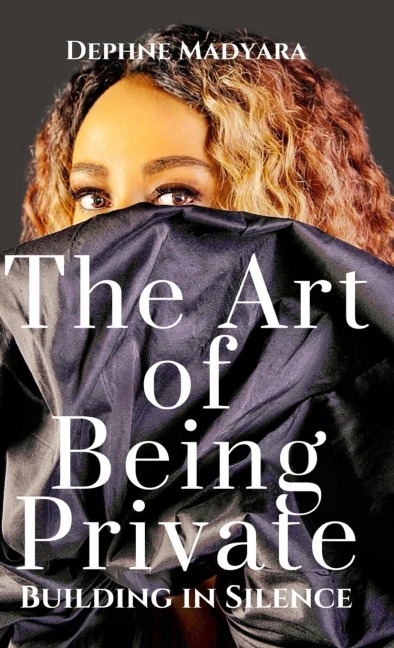 THE ART OF BEING PRIVATE: Building In Silence