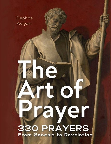 THE ART OF PRAYER: 330 Prayers From Genesis To Revelation (colour illustrated)