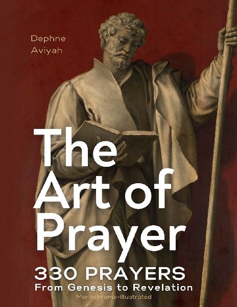 THE ART OF PRAYER: 330 Prayers From Genesis To Revelation (monochrome illustrated)