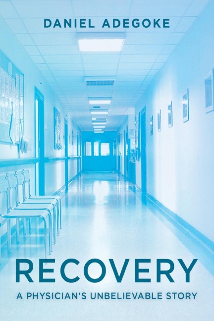 Recovery: A Physicians Unbelievable Story