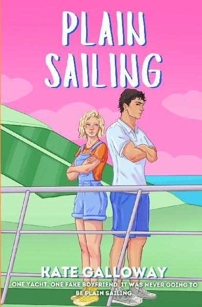 Plain Sailing: A forced proximity, enemies-to-lovers, Summer read