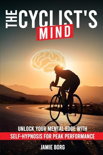 The Cyclist's Mind Unlock Your Mental Edge with Self-Hypnosis for Peak Performance