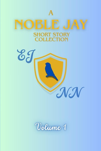 A NobleJay Short Story Collection Volume 1